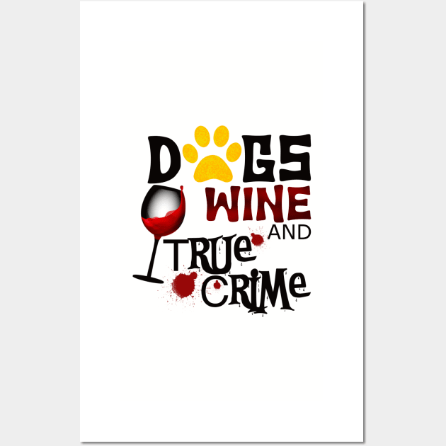 Dogs wine and true crime Wall Art by BlackCatArtBB